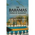 The Bahamas Pledge of Allegiance: Salute to Over 50 Years of Independence - Hardcover