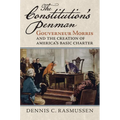 The Constitution's Penman: Gouverneur Morris and the Creation of America's Basic Charter - Hardcover