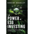 The Power of ESG Investing: Navigating Environmental, Social, and Governance Factors for Sustainable and Responsible Investing - Hardcover