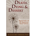 Death, Dying and Dessert: Reflections on Twenty Questions About Dying - Paperback