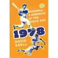 1978: Baseball and America in the Disco Era - Hardcover