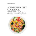 Acid Reflux Diet Cookbook: GERD & LPR-Friendly Recipes for Managing Acid Reflux Symptoms - Paperback