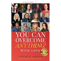 You Can Overcome Anything!: Volume 7 With Love - Paperback