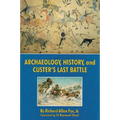 Archaeology, History, and Custer's Last Battle: The Little Big Horn Reexamined - Paperback