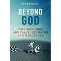 Beyond God: Why religions are False, Outdated and Dangerous - Paperback