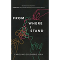 From Where I Stand - Hardcover