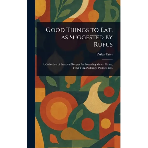 Good Things to Eat, as Suggested by Rufus - Hardcover