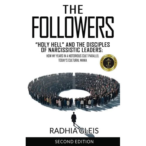 The Followers: "Holy Hell" and the Disciples of Narcissistic Leaders: How My Years in a Notorious Cult Parallel Today's Cultural Mania (SECOND EDITION - Paperback