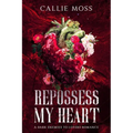 Repossess My Heart: A Dark Enemies to Lovers Romance - Paperback
