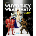 Why'd They Wear That?: Fashion as the Mirror of History - Hardcover