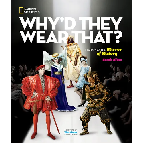 Why'd They Wear That?: Fashion as the Mirror of History - Hardcover