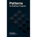 Patterns for Building AI Agents - Paperback