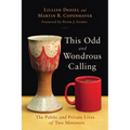 This Odd and Wondrous Calling: The Public and Private Lives of Two Ministers - Paperback