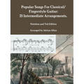Popular Songs For Classical/ Fingerstyle Guitar: 21 Intermediate Arrangements. Notation and Tab Edition - Paperback