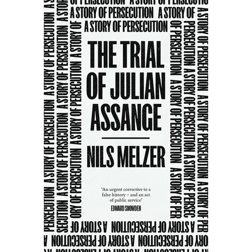 The Trial of Julian Assange: A Story of Persecution - Paperback