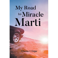 My Road to Miracle Marti - Paperback