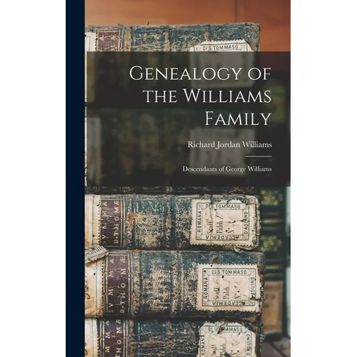 Genealogy of the Williams Family: Descendants of George Williams - Hardcover
