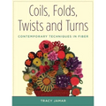Coils, Folds, Twists, and Turns: Contemporary Techniques in Fiber - Paperback