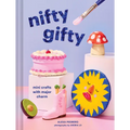 Nifty Gifty: Mini Crafts with Major Charm - Hardcover