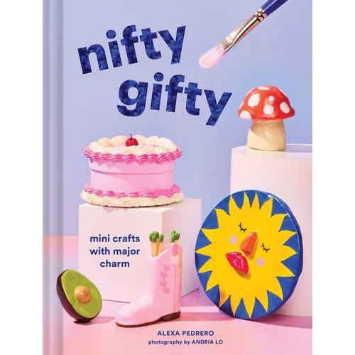 Nifty Gifty: Mini Crafts with Major Charm - Hardcover