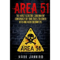 Area 51: The Most Secretive Government Conspiracy of Our Times to Cover UFO and Alien Encounters - Paperback