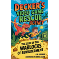 Decker's Video Game Rescue Agency: The Case of the Warlocks of Bewilderment - Paperback