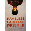 Nameless Faceless People: Ten Years With The Free Burma Rangers - Paperback