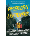 American Leftovers: Surviving Family, Religion, & the American Dream - Paperback
