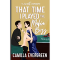 That Time I Played the Mafia Boss: A Sweet Romcom - Paperback