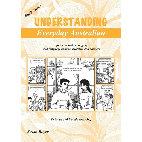 Understanding Everyday Australian - Book Three: A focus on spoken language with language reviews, exercises and answers - Paperback