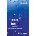 Feeding Frenzy: Devourers of the Newly Published Spotted -- Writers Beware - Paperback