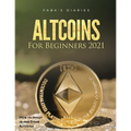 Altcoins For Beginners 2021: How to Invest in and Store Altcoins - Paperback