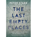 The Last Empty Places: A Journey Through Blank Spots on the American Map - Paperback