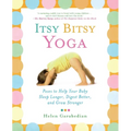 Itsy Bitsy Yoga: Poses to Help Your Baby Sleep Longer, Digest Better, and Grow Stronger - Paperback
