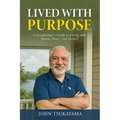 Lived with Purpose: A Grandfather's Guide to Living with Honor, Heart, and Humor - Paperback