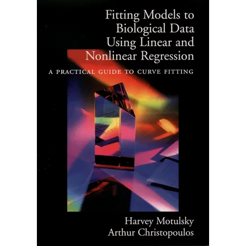 Fitting Models to Biological Data Using Linear and Nonlinear Regression: A Practical Guide to Curve Fitting - Paperback