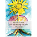Like a FLOWER that was finally watered: In the LABYRINTH in Search of my Roots - Paperback