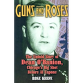 Guns and Roses: The Untold Story of Dean O'Banion, Chicago's Big Shot Before Al Capone - Paperback