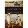Custer, Cody, and Grand Duke Alexis: Historical Archaeology of the Royal Buffalo Hunt - Paperback