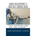 John Roseberry's Sho Rei Shobu Kan: "The Answers Are on the Floor!" - Paperback