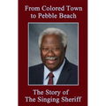 From Colored Town to Pebble Beach: The Story of the Singing Sheriff - Paperback
