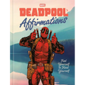 Deadpool's Affirmations: Feel Yourself to Heal Yourself - Hardcover