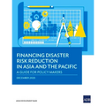Financing Disaster Risk Reduction in Asia and the Pacific: A Guide for Policy Makers - Paperback