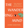 The Wandering Mind: What Medieval Monks Tell Us about Distraction - Hardcover
