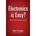 Electronics is Easy?: What does industry need? - Paperback