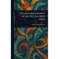 The Autobiography of an Ex-Colored Man - Hardcover