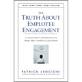 The Truth about Employee Engagement: A Fable about Addressing the Three Root Causes of Job Misery - Hardcover