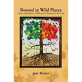 Rooted in Wild Places: From a Missionary Childhood to Steward of the Land - Paperback