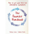 The Founder Handbook: How to get your first ten enterprise customers - Paperback
