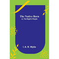 The Native Born; or, the Rajah's People - Paperback